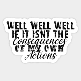 If it isnt the consequences to my own actions - funny baby clothes Sticker